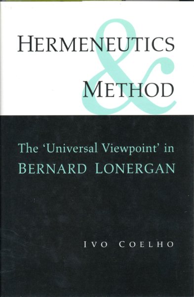 Hermeneutics and Method: A Study of the 'Universal Viewpoint' in Bernard Lonergan (Lonergan Studies)