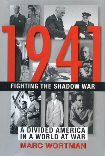 1941: Fighting the Shadow War: A Divided America in a World at War cover
