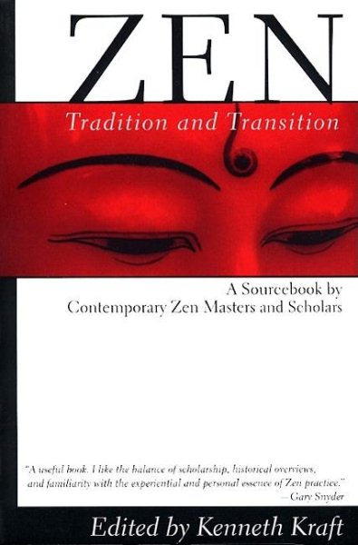 Zen: Tradition and Transition: A Sourcebook by Contemporary Zen Masters and Scholars cover