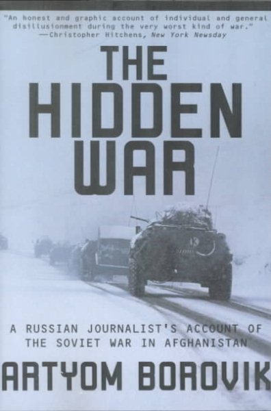The Hidden War: A Russian Journalist's Account of the Soviet War in Afghanistan cover