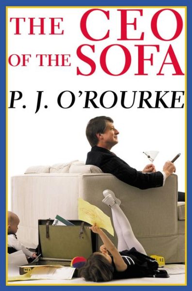 The CEO of the Sofa (O'Rourke, P. J.) cover