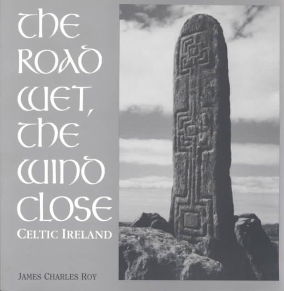 The Road Wet, The Wind Close: Celtic Ireland