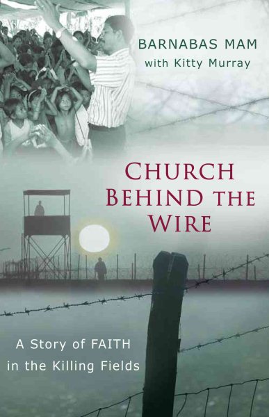 Church Behind the Wire: A Story of Faith in the Killing Fields cover
