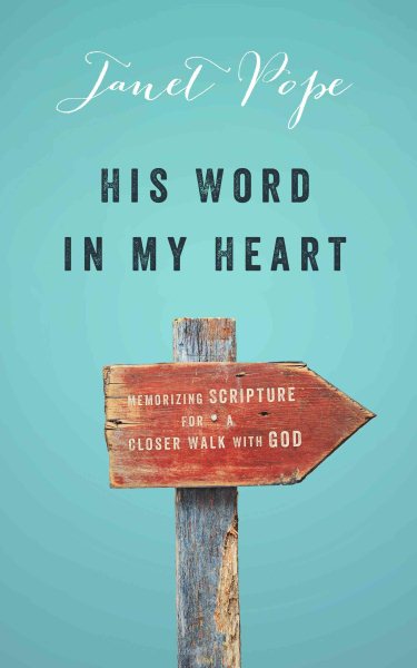 His Word in My Heart: Memorizing Scripture For a Closer Walk With God cover