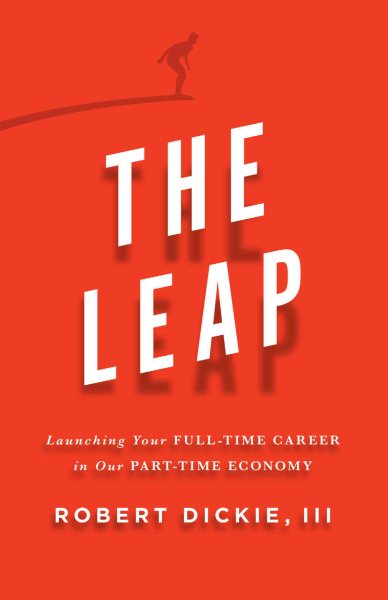 The Leap: Launching Your Full-Time Career in Our Part-Time Economy cover