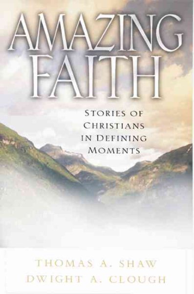 Amazing Faith: Stories of Christians in Defining Moments cover
