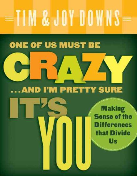 One of Us Must Be Crazy...and I'm Pretty Sure It's You: Making Sense of the Differences That Divide Us