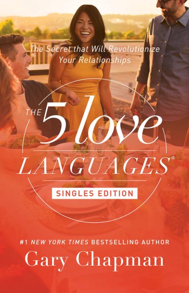 The 5 Love Languages Singles Edition: The Secret that Will Revolutionize Your Relationships cover