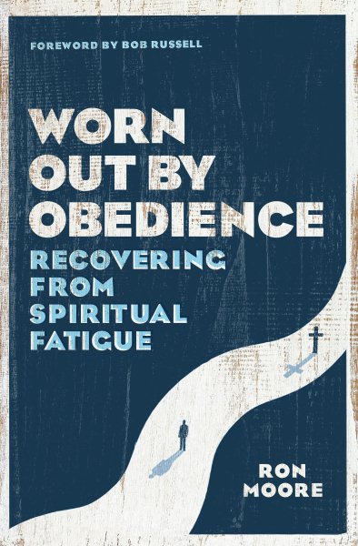Worn Out by Obedience: Recovering from Spiritual Fatigue cover