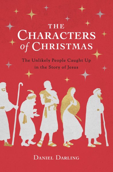 The Characters of Christmas: The Unlikely People Caught Up in the Story of Jesus cover