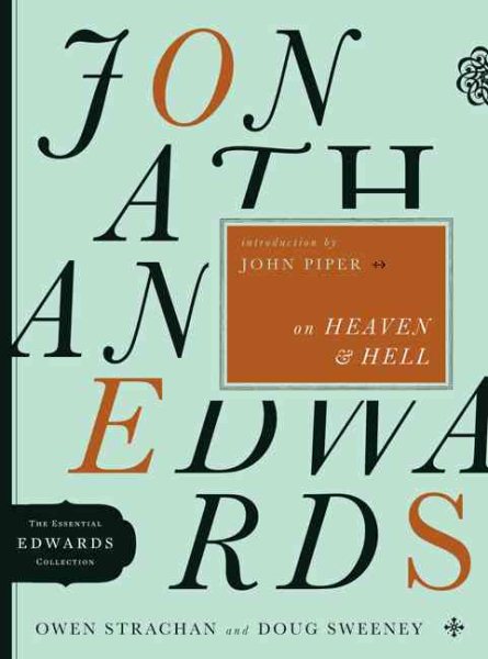 Jonathan Edwards on Heaven and Hell (Volume 5) (The Essential Edwards Collection)