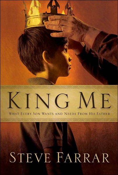 King Me: What Every Son Wants and Needs from His Father cover