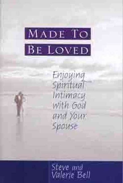 Made to be Loved: Enyoying Spiritual Intimacy with God and Your Spouse cover