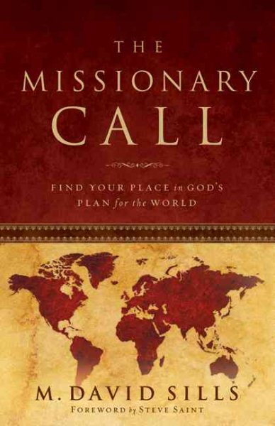 The Missionary Call: Find Your Place in God's Plan For the World cover