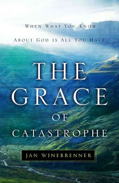 The Grace of Catastrophe: When What You Know About God is All You Have cover