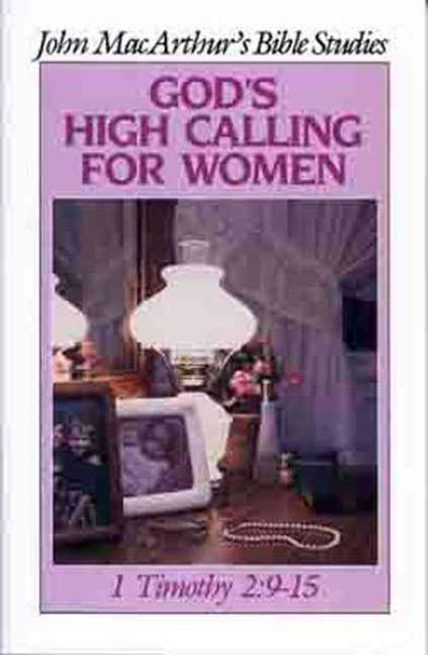God's High Calling for Women (John MacArthur's Bible Studies)