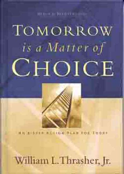 Tomorrow is a Matter of Choice: An 8-Step Action Plan for Today (Basics for Believers Series) cover