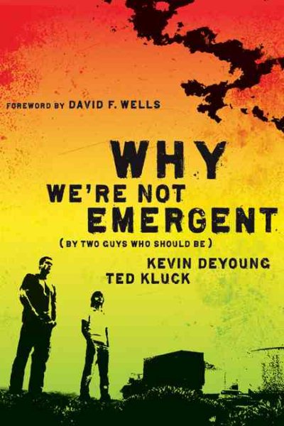 Why We're Not Emergent: By Two Guys Who Should Be (Faith and Freedom) cover