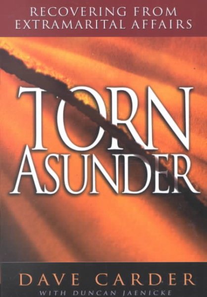 Torn Asunder: Recovering From Extramarital Affairs cover