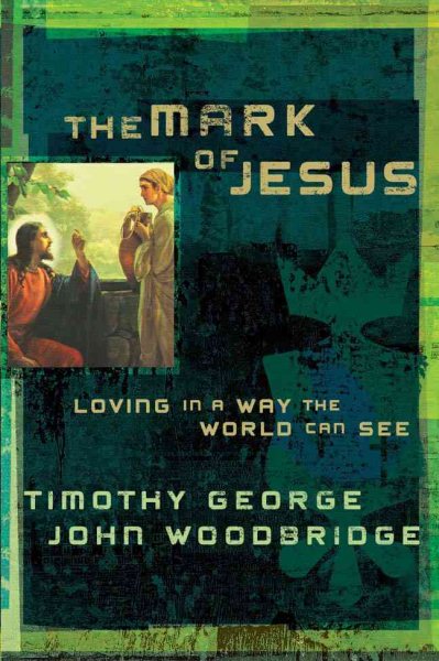 The Mark of Jesus: Loving in a Way the World Can See cover