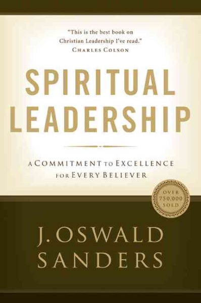 Spiritual Leadership: Principles of Excellence For Every Believer (Sanders Spiritual Growth Series) cover