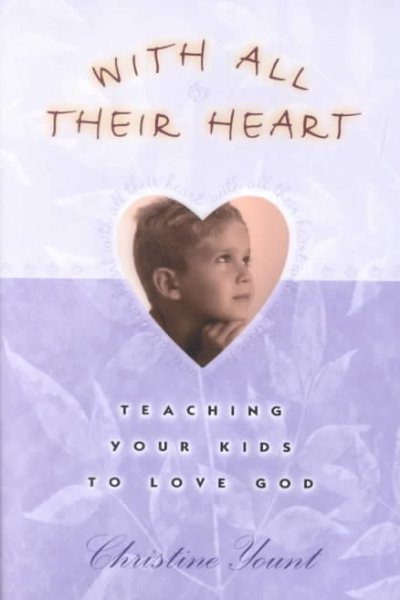 With All Their Heart: Teaching Your Kids to Love God cover