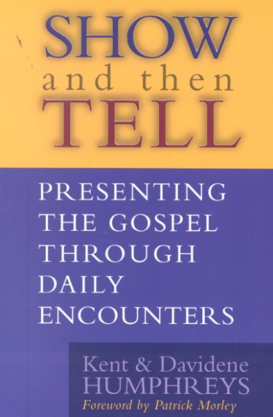 Show and then Tell: Presenting The Gospel Through Daily Encounters