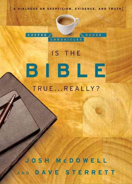 Is the Bible True . . . Really?: A Dialogue on Skepticism, Evidence, and Truth (The Coffee House Chronicles) cover