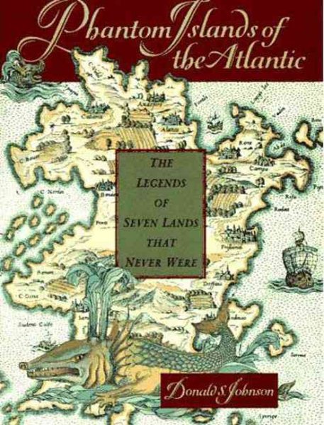 Phantom Islands of the Atlantic: The Legends of Seven Lands That Never Were cover
