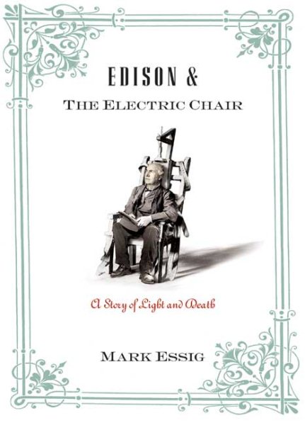 Edison and the Electric Chair: A Story of Light and Death cover