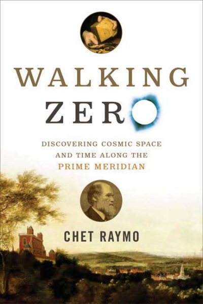 Walking Zero: Discovering Cosmic Space and Time Along the PRIME MERIDIAN cover