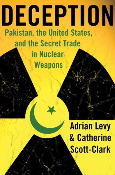 Deception: Pakistan, the United States, and the Secret Trade in Nuclear Weapons cover