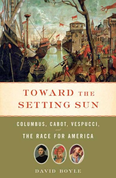 Toward the Setting Sun: Columbus, Cabot, Vespucci, and the Race for America cover