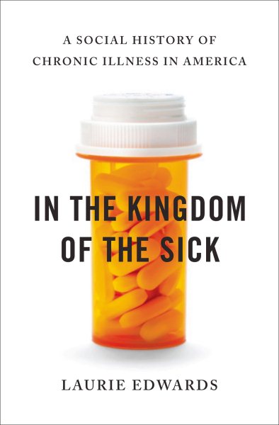 In the Kingdom of the Sick: A Social History of Chronic Illness in America cover