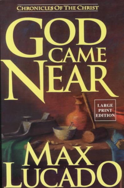 God Came Near: Chronicles of the Christ (Walker Large Print Books)