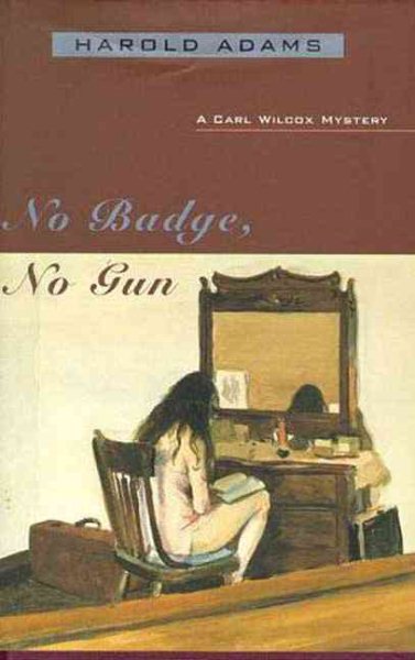 No Badge, No Gun: A Carl Wilcox Mystery (Carl Wilcox Mysteries) cover