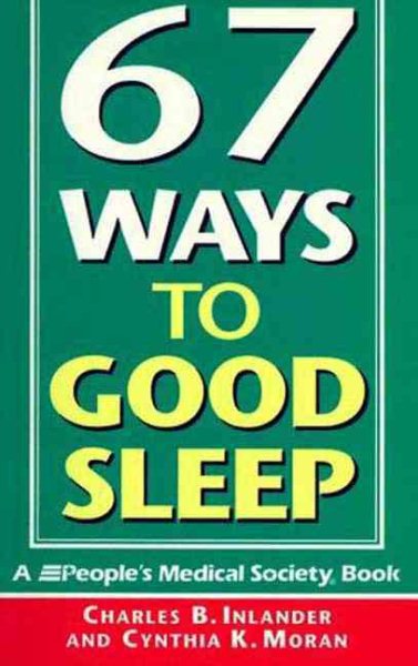 67 Ways to Good Sleep: A People's Medical Society Book cover