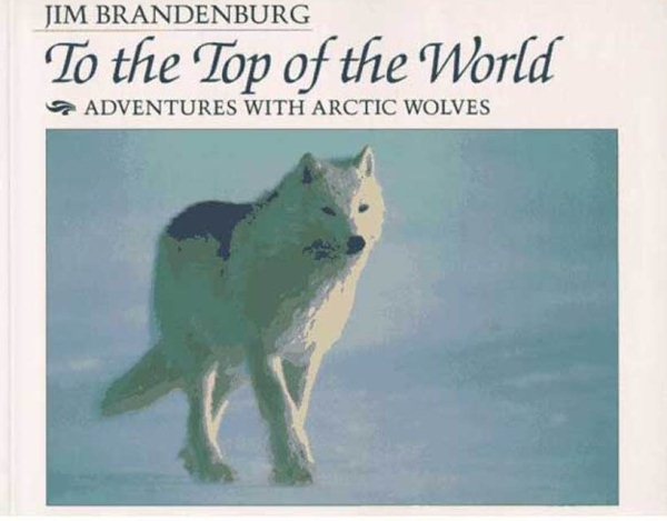 To the Top of the World: Adventures With Arctic Wolves cover