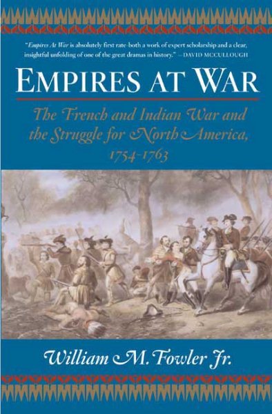 Empires at War: The French and Indian War and the Struggle for North America, 1754-1763 cover