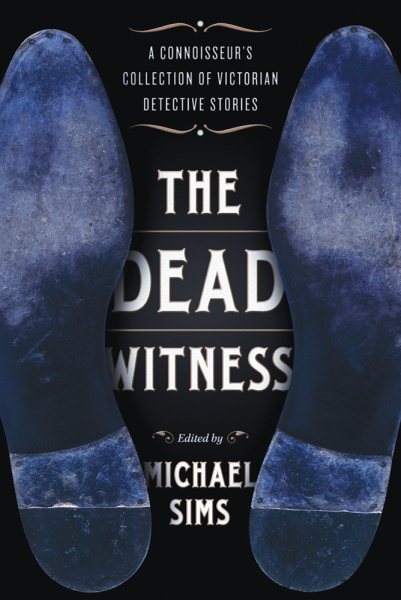 The Dead Witness: A Connoisseur's Collection of Victorian Detective Stories (The Connoisseur's Collections) cover
