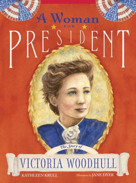 A Woman for President: The Story of Victoria Woodhull cover
