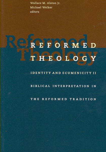 Reformed Theology: Identity and Ecumenicity II: Biblical Interpretation in the Reformed Tradition