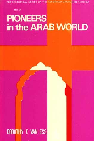 Pioneers in the Arab World (Historical Series of the Reformed Church in America (HSRCA)) (No. 3)