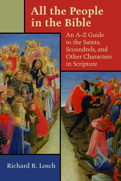 All the People in the Bible: An A-Z Guide to the Saints, Scoundrels, and Other Characters in Scripture cover