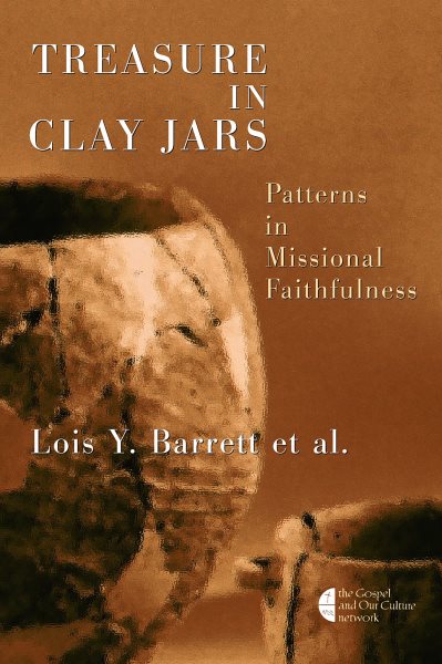 Treasure in Clay Jars: Patterns in Missional Faithfulness (The Gospel and Our Culture Series (GOCS))