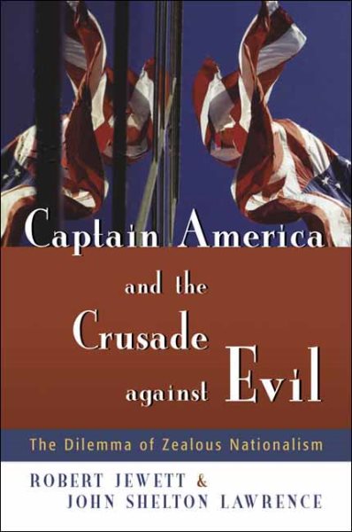 Captain America and the Crusade against Evil: The Dilemma of Zealous Nationalism cover