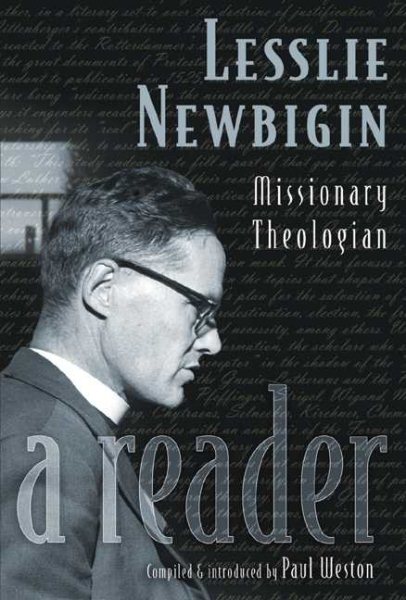 Lesslie Newbigin: Missionary Theologian: A Reader cover