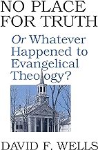 No Place for Truth or Whatever Happened to Evangelical theology? cover