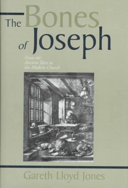 The Bones of Joseph: From the Ancient Texts to the Modern Church : Studies in the Scriptures