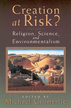 Creation at Risk?: Religion, Science, and Environmentalism